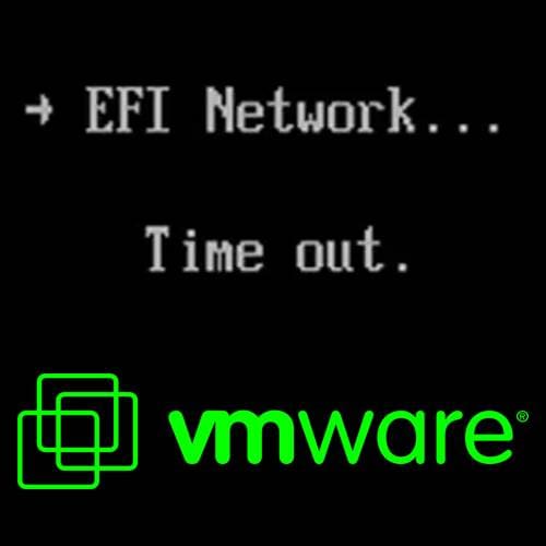 Sữa Lỗi “EFI Network Timeout issue” Trong VMware